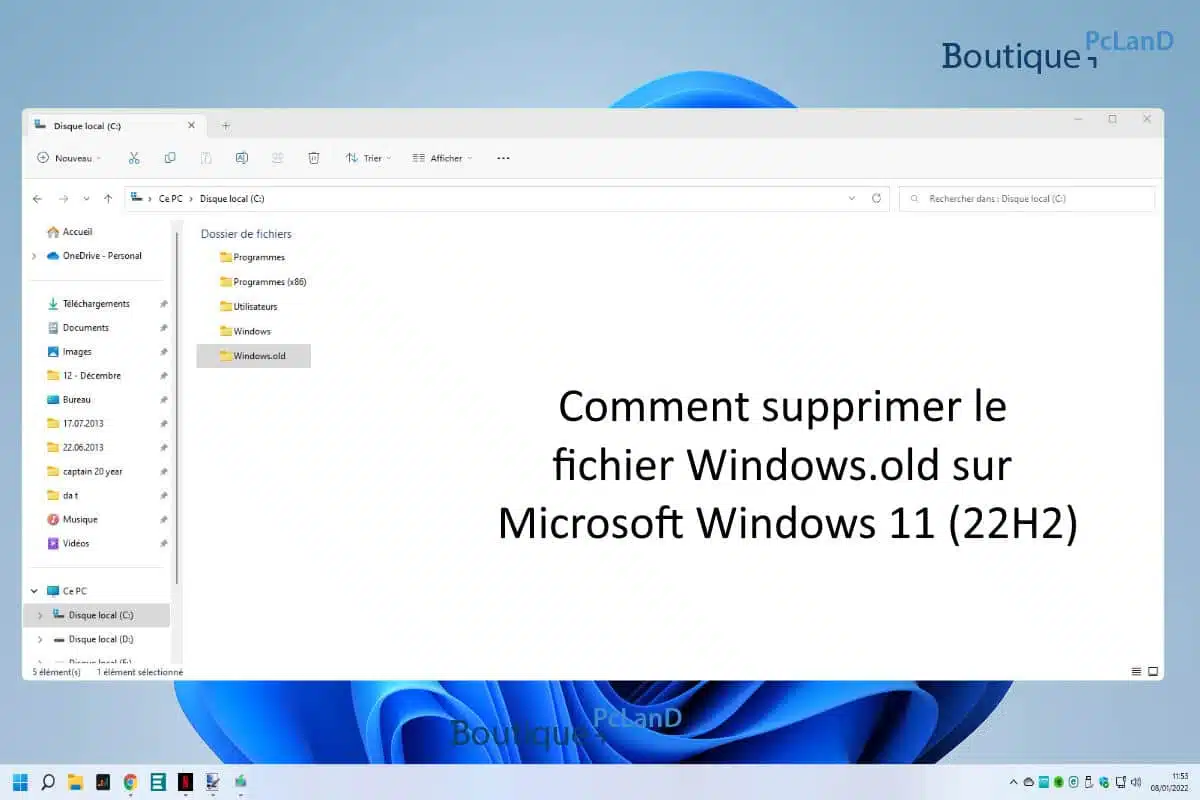Comment supprimer le fichier Windows.old sur Microsoft Windows 11 (22H2)