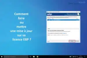 Comment faire ou mettre une mise à jour sur sa licence EBP ?