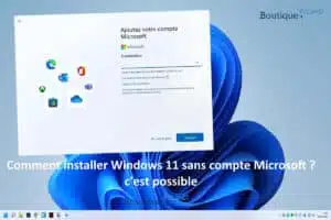 Comment installer Windows 11 sans compte Microsoft ? c’est possible