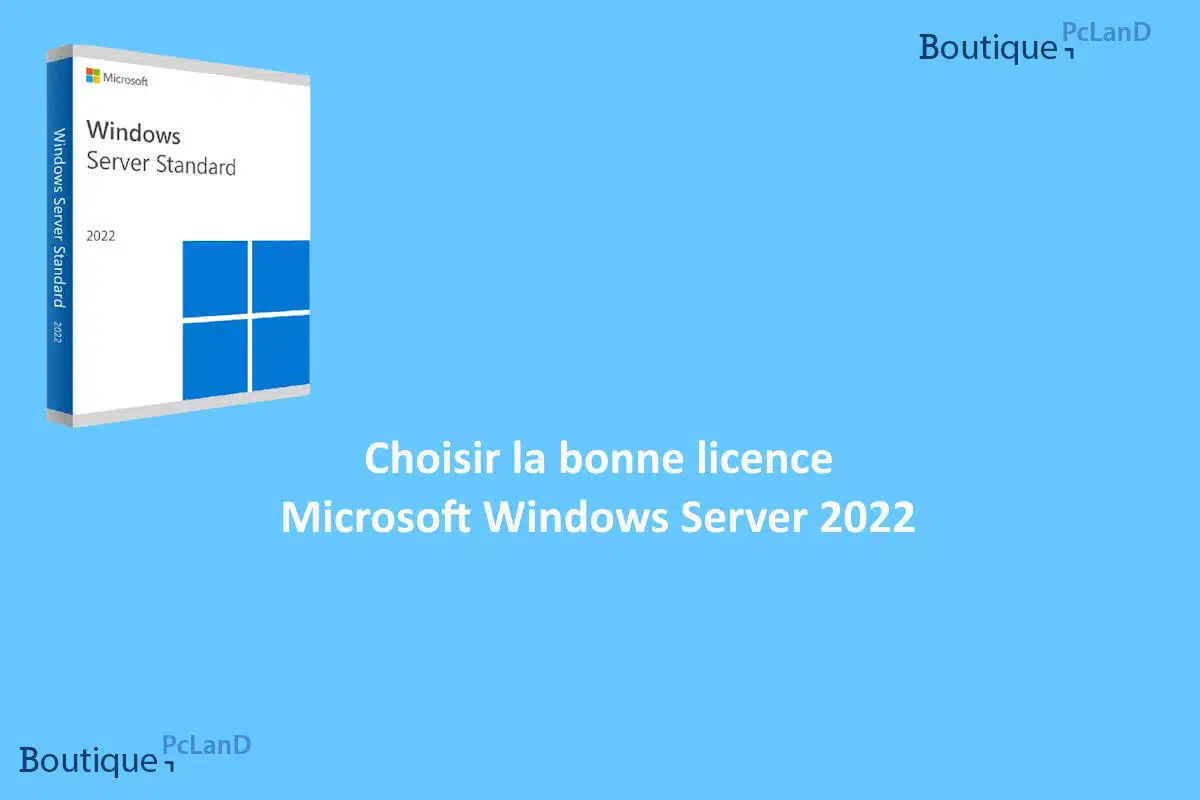 Tout ce que vous devez savoir sur la licence Windows Server 2022