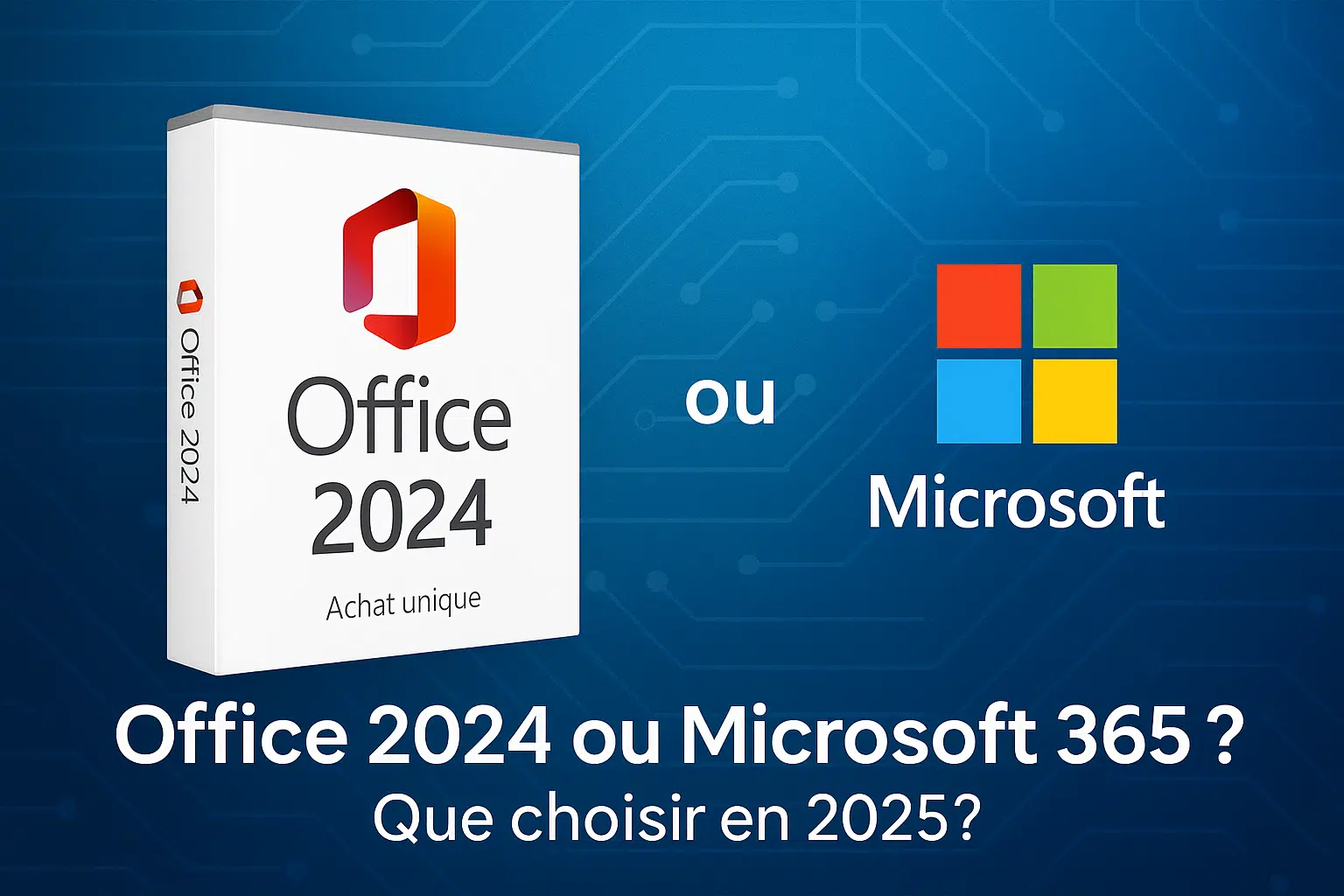 Office 2024 : vaut-il mieux l’acheter ou passer à Microsoft 365 ?